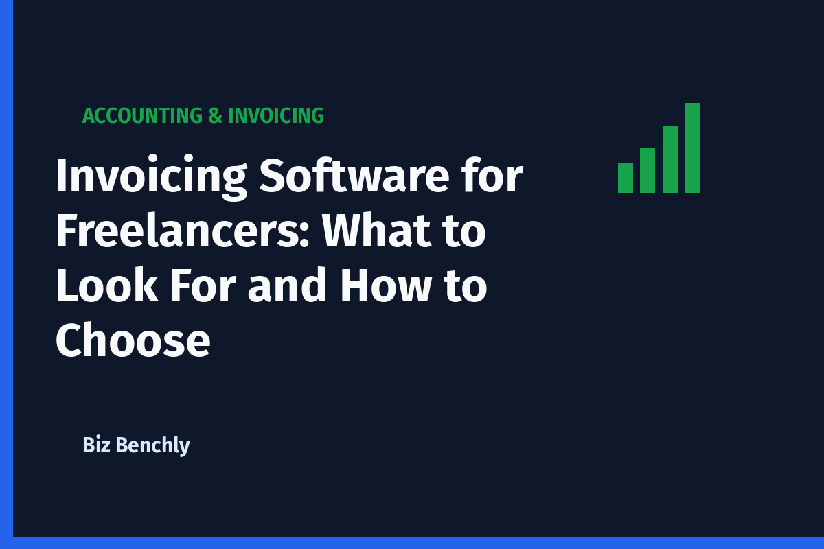 Invoicing Software for Freelancers: What to Look For and How to Choose