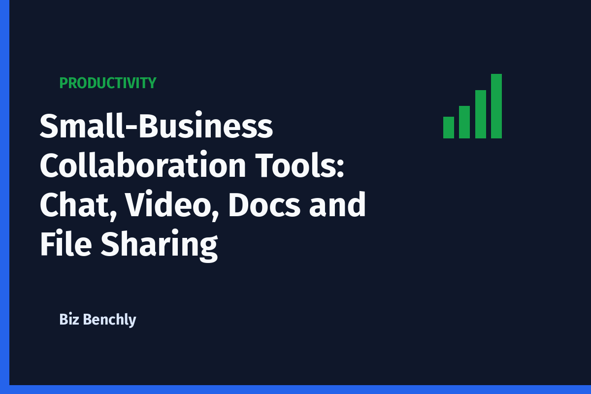 Small-Business Collaboration Tools: Chat, Video, Docs and File Sharing